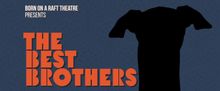 Quebec Premiere of THE BEST BROTHERS to be Presented by Born on a Raft Theatre in Mon