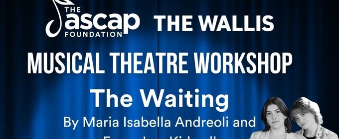 ASCAP Foundation Musical Theatre Workshop Will Present THE WAITING at the Wallis