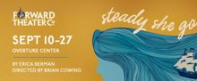 STEADY SHE GOES World Premiere to Open at Forward Theater Company