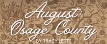 AUGUST: OSAGE COUNTY to Open at eMBer Women's Theatre