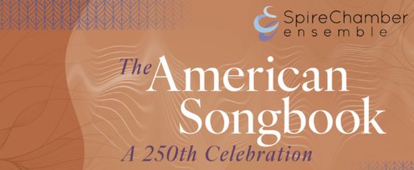 Spire Chamber Ensemble to Present THE AMERICAN SONGBOOK Concerts and Inaugural Gala