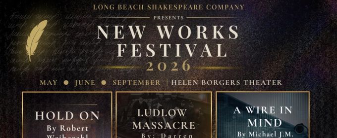 Long Beach Shakespeare Company's New Works Festival Will Include HOLD ON, LUDLOW MASSACRE & A WIRE IN MIND