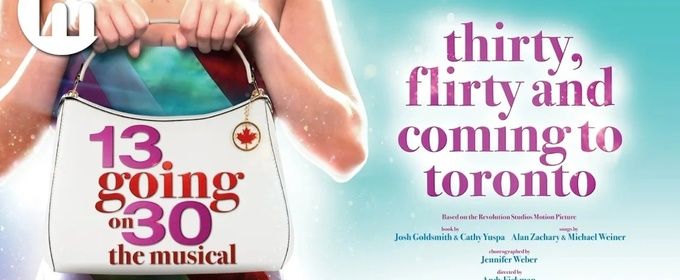 13 GOING ON 30 - THE MUSICAL North American Premiere in Toronto Sets Ticket On Sale Date
