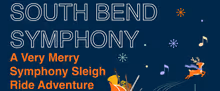 South Bend Symphony to Present A VERY MERRY SYMPHONY SLEIGH RIDE ADVENTURE