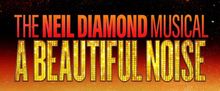 A BEAUTIFUL NOISE: THE NEIL DIAMOND MUSICAL to Play North Charleston PAC This Decembe