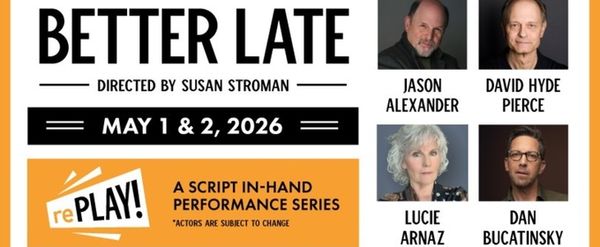 David Hyde Pearce, Jason Alexander and Lucie Arnaz Star In BETTER LATE At The Plaza Theatre