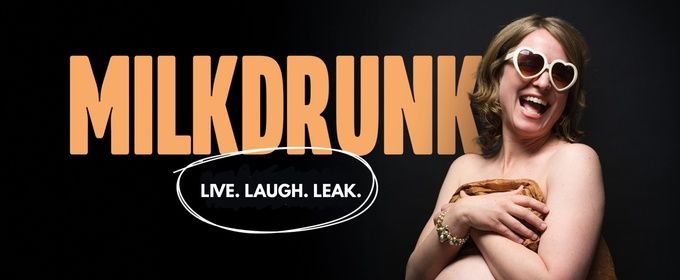 MILKDRUNK to Make Edinburgh Fringe Debut With Solo Show on Motherhood
