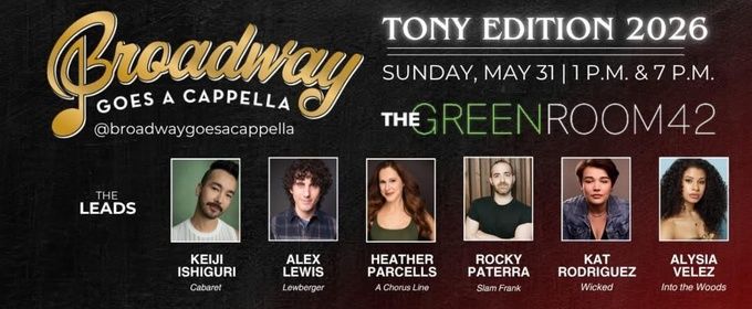 BROADWAY GOES A CAPPELLA: TONY EDITION to Return to The Green Room 42