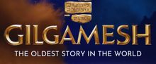 GILGAMESH - AN ANCIENT TALE A New Musical To Workshop In Liverpool