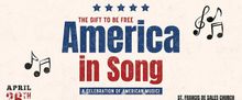 THE GIFT TO BE FREE: AMERICA IN SONG To Be Presented by Burbank Chorale
