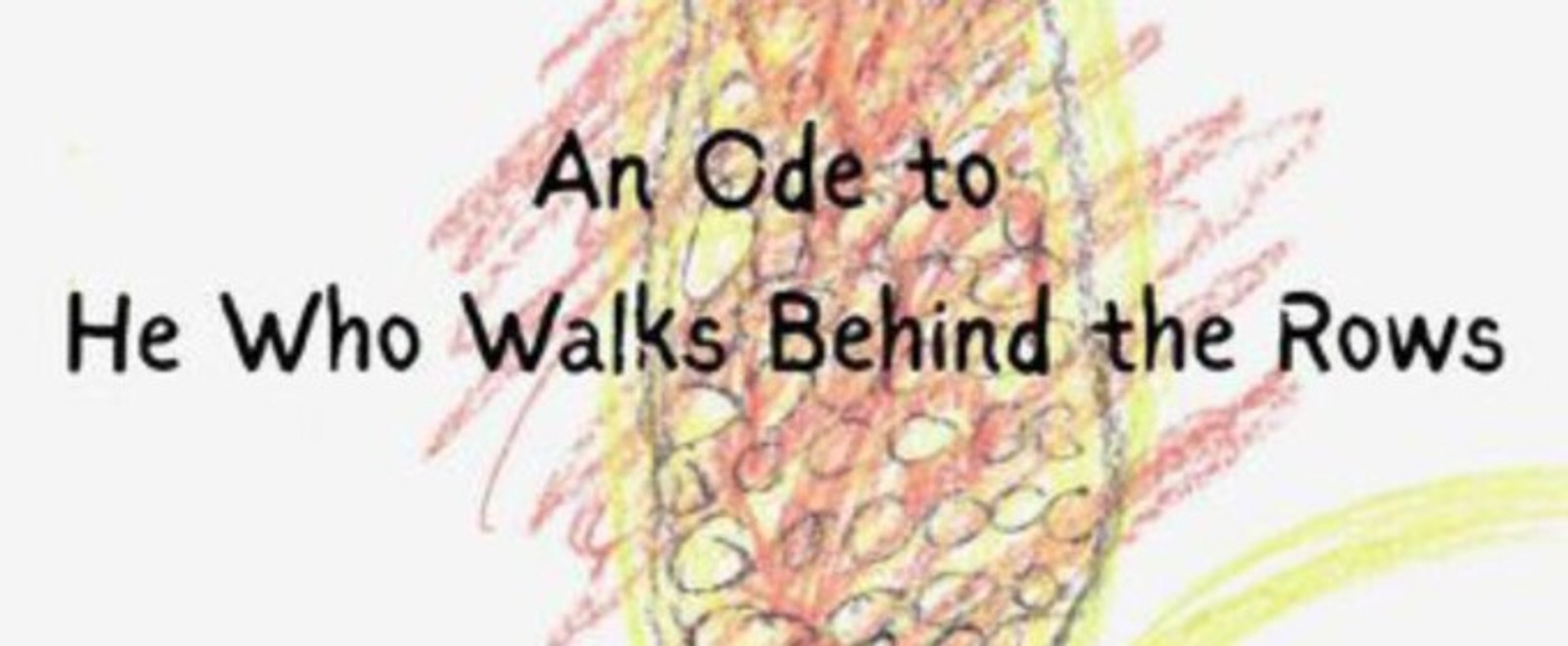 AN ODE TO HE WHO WALKS BEHIND THE ROWS to Open at Mad Horse Theatre