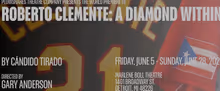 ROBERTO CLEMENTE: A DIAMOND WITHIN To Have World Premiere at Marlene Boll Theatre