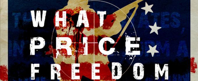 WHAT PRICE FREEDOM to Return at Moving Arts Theatre Ahead of U.S. 250th