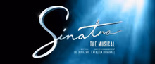 SINATRA THE MUSICAL Will Open in London's West End This Summer