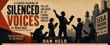 SILENCED VOICES: THE LIFE AND DEATH OF THE FEDERAL THEATER PROJECT To Be Presented by