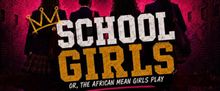 SCHOOL GIRLS; OR, THE AFRICAN MEAN GIRLS PLAY to Open at Brévo Theatre