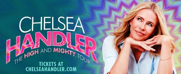 Chelsea Handler To Bring THE HIGH AND MIGHTY TOUR To Saratoga Springs