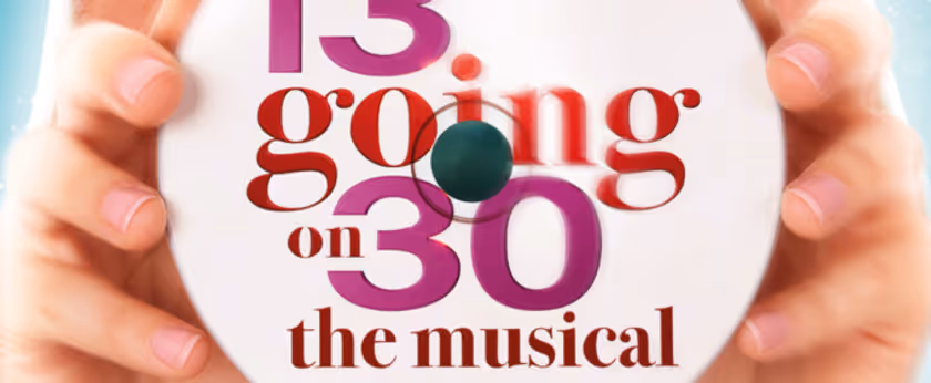 13 GOING ON 30 – THE MUSICAL to Release Original Manchester Cast Recording Photo