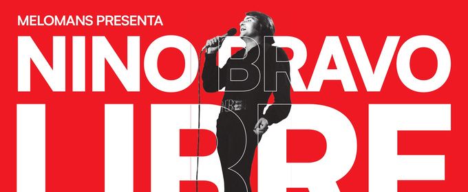 LIBRE, EL MUSICAL DE NINO BRAVO regresa a Madrid con una segunda temporada en el Teatro Amaya