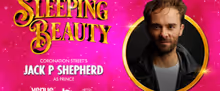 SLEEPING BEAUTY to Star Jack P Shepherd in Venue Cymru Llandudno Panto