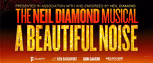 A BEAUTIFUL NOISE: THE NEIL DIAMOND MUSICAL to Extend Melbourne Run Due to Demand
