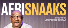 AFRISNAAKS! Will Come to the Baxter Theatre This April