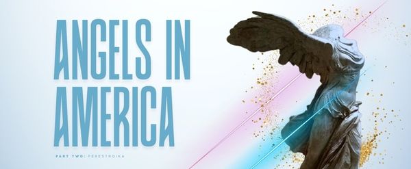 Review: ANGELS IN AMERICA, PART TWO: PERESTROIKA at Theater West End