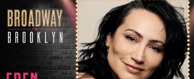 Eden Espinosa to Launch New BROADWAY IN BROOKLYN Series at Brooklyn Improv