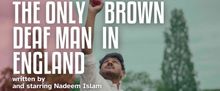 THE ONLY BROWN DEAF MAN IN ENGLAND to Make World Premiere at Mercury Theatre Colchest
