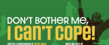 DON'T BOTHER ME, I CAN'T COPE to Open at Black Theatre Troupe