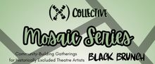 (X) Collective to Present MOSAIC SERIES: BLACK BRUNCH for Chicago Theatre Artists