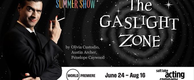 THE GASLIGHT ZONE to Open at Salt Lake Acting Company This Summer