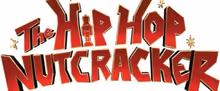 THE HIP HOP NUTCRACKER to Bring Holiday Mash-Up to Palace Theatre