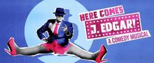 HERE COMES J EDGAR Comes to the King's Head Theatre in July