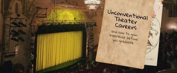 Student Blog: Unconventional Theater Careers (And How You Can Get Experience Before You Graduate)