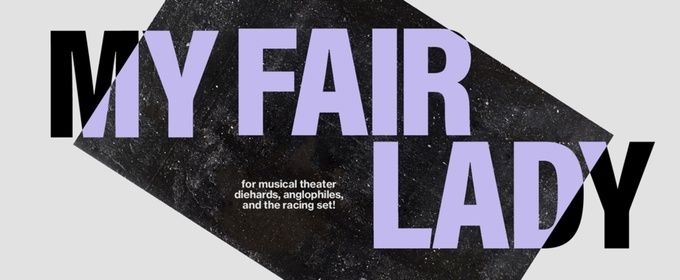 MY FAIR LADY and THE ELIXIR OF LOVE Additional Casting Announced At Opera Saratoga