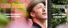 James Patrick Nelson to Perform Solo Play LATE ONSET at A.R.T/NY