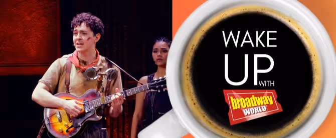 Wake Up With BroadwayWorld June 12, 2025