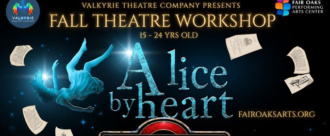 ALICE BY HEART Workshop for Teens to Open at Valkyrie Theatre Company