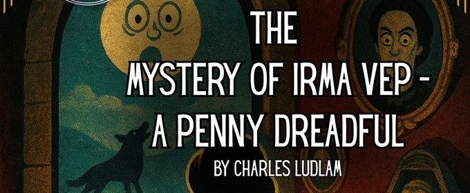 THE MYSTERY OF IRMA VEP Closes Hill Country Community Theatre Season 40