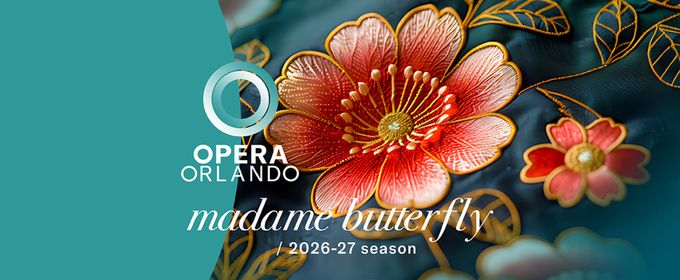 MADAME BUTTERFLY to Open at Steinmetz Hall From Opera Orlando