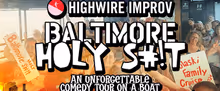 BALTIMORE HOLY S#!T and SUGAR TANK to Take the Stage at Highwire Improv