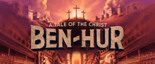 BEN-HUR: A TALE OF THE CHRIST to Open at Ohio Star Theater