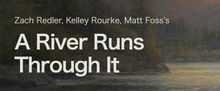 A RIVER RUNS THROUGH IT To Have World Premiere At Opera Montana