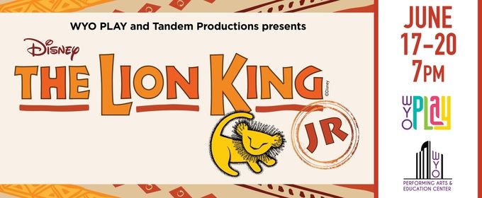 THE LION KING JR. Will Come to the WYO Performing Arts & Education Center