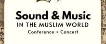 SOUND AND MUSIC IN THE MUSLIM WORLD Conference to be Held at New England Conservatory