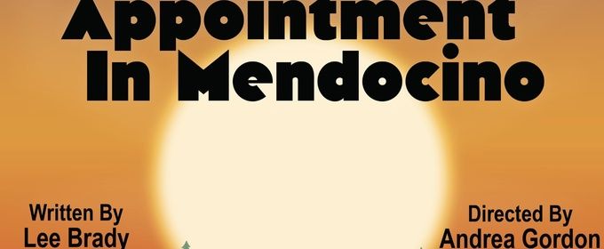 APPOINTMENT IN MENDOCINO to Receive Staged Reading at Magic Theatre SF