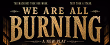 WE ARE ALL BURNING To Play Hollywood Fringe