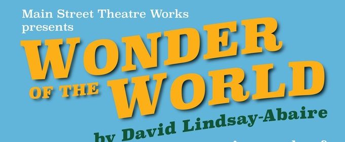 WONDER OF THE WORLD to Open as MSTW's Second Summer Show