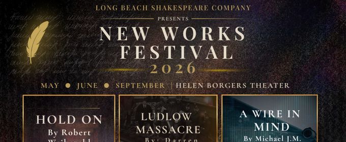 Long Beach Shakespeare Company Will Present 2026 NEW WORKS FESTIVAL